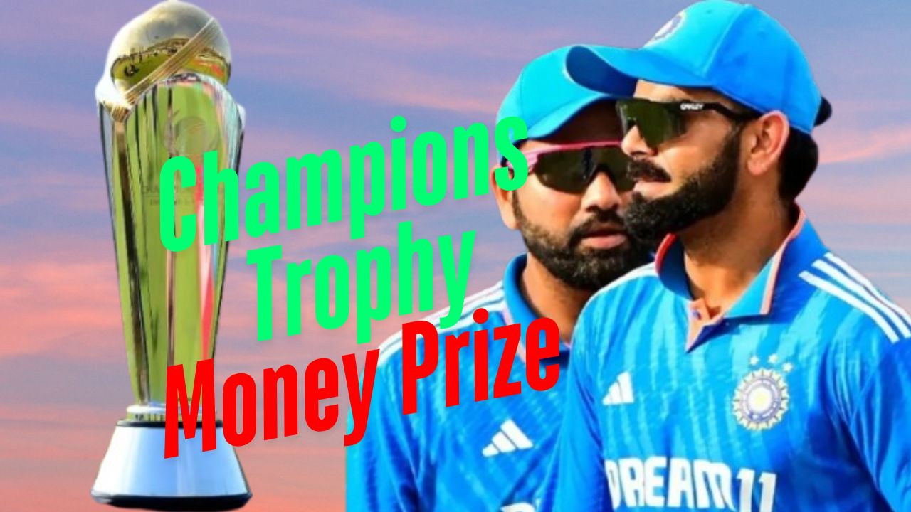 2025 Champions Trophy चैम्पियंस ट्रॉफी के Final Money Prize का ऐलान, हारने वाली टीम भी होगी इनाम, विजेता को टीम मिलेंगे करोड़ों